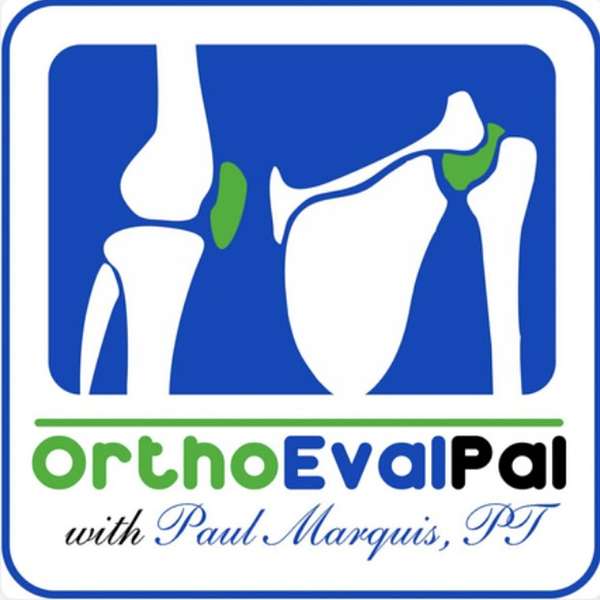 Ortho Eval Pal: Optimizing Orthopedic Evaluations and Management Skills Podcast Artwork Image