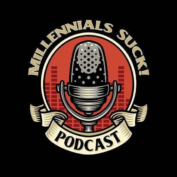 Millennials Suck! Podcast Artwork Image