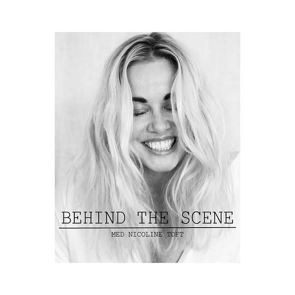 BEHIND THE SCENE - MED NICOLINE TOFT Podcast Artwork Image