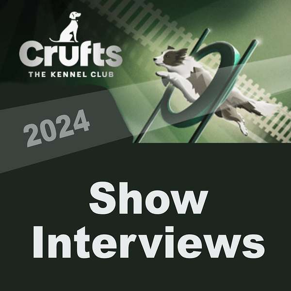 The Kennel Club - Crufts 2024 Show Interviews and Highlights Podcast Artwork Image