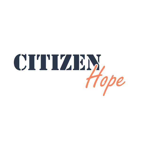 Citizen Hope Podcast Artwork Image