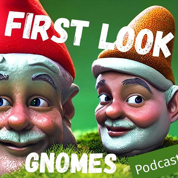 First Look Gnomes Podcast Artwork Image