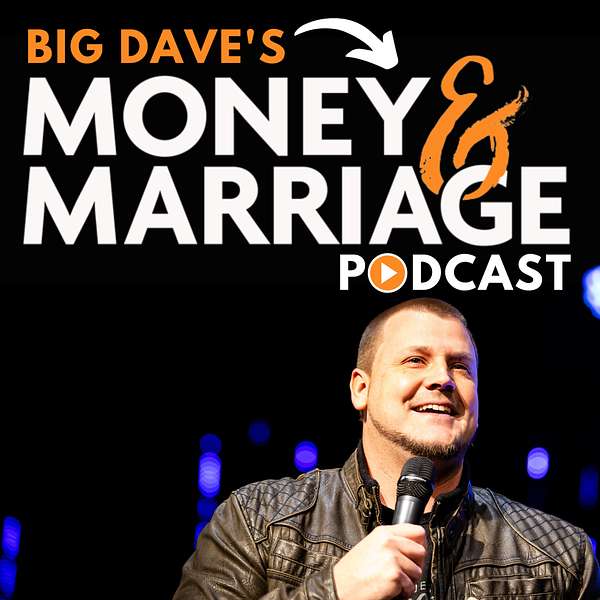 Big Dave's Money & Marriage Podcast Podcast Artwork Image