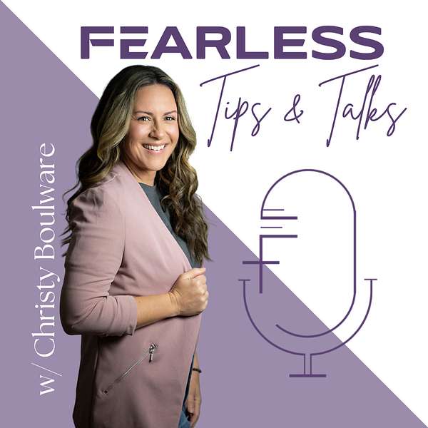 Fearless Tips and Talks with Christy Boulware Podcast Artwork Image