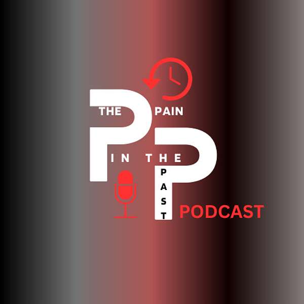 Pain in the Past! Podcast Artwork Image