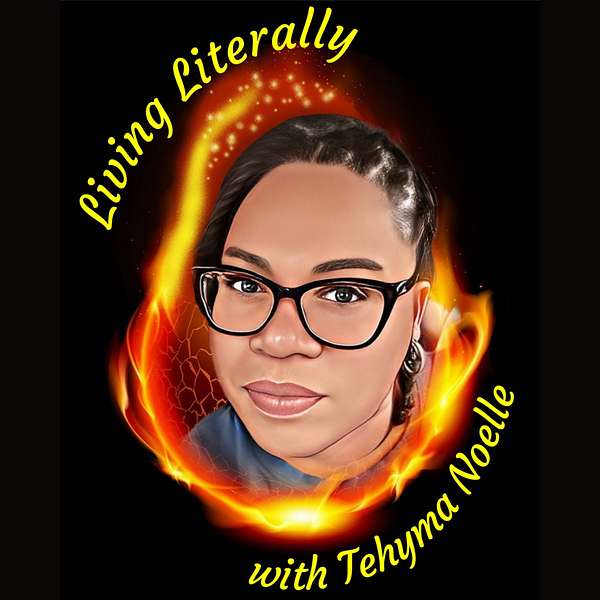 Living Literally with Tehyma Noelle Podcast Artwork Image