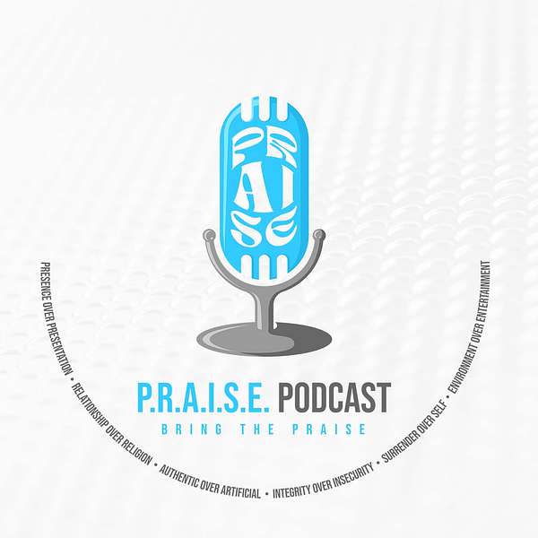 P.R.A.I.S.E. Podcast Podcast Artwork Image