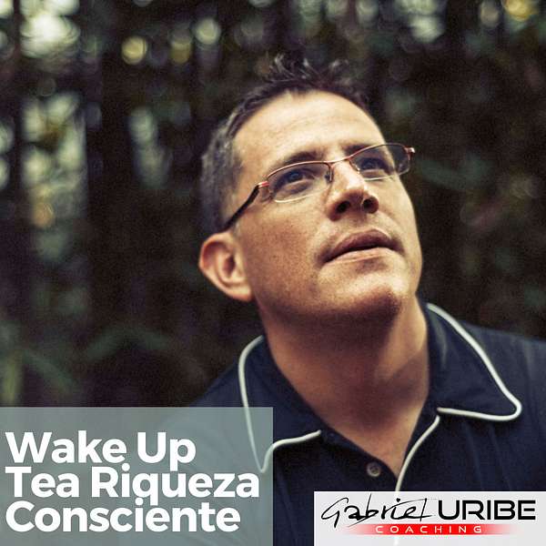 Wake Up Tea Riqueza Consciente Podcast Artwork Image