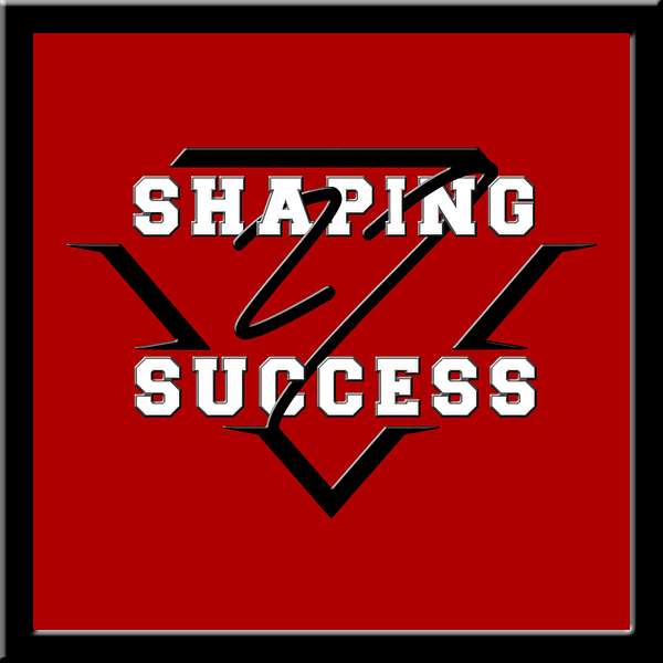 Shaping Success With Wes Tankersley Podcast Artwork Image