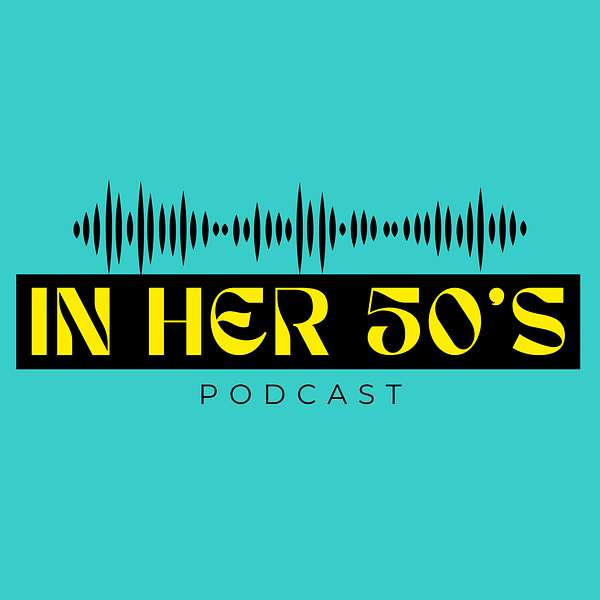 In Her 50's Podcast Artwork Image