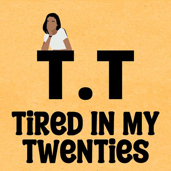 Tired In My Twenties Podcast Artwork Image