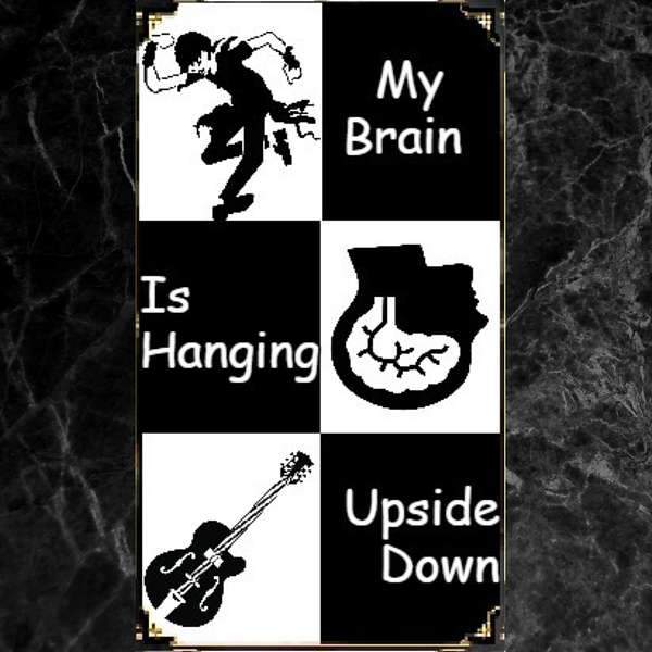 My Brain is Hanging Upside Down Podcast Artwork Image