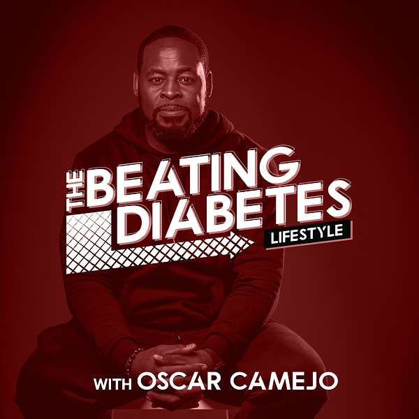 The Beating Diabetes Lifestyle Podcast With Oscar Camejo  Podcast Artwork Image