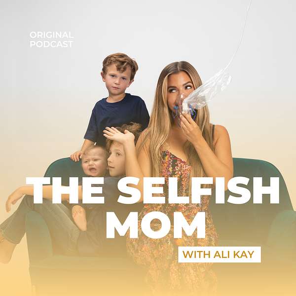 the Selfish Mom Podcast Podcast Artwork Image