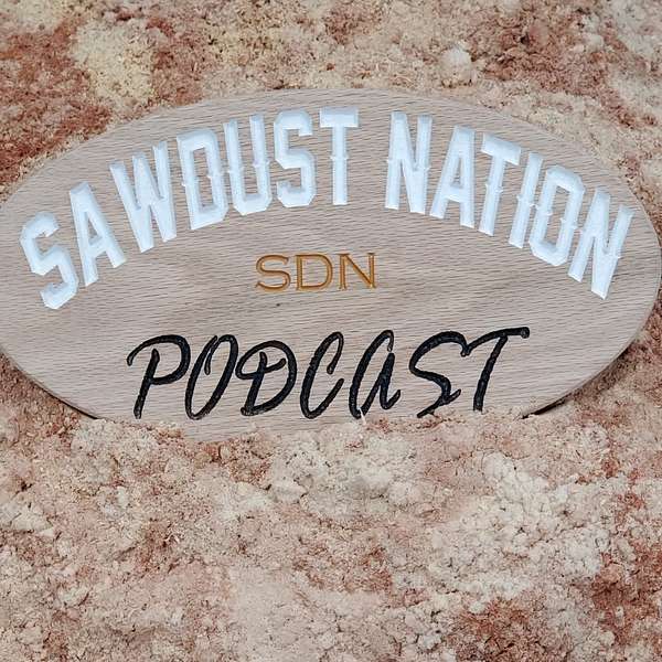 Sawdust Nation Podcast Podcast Artwork Image
