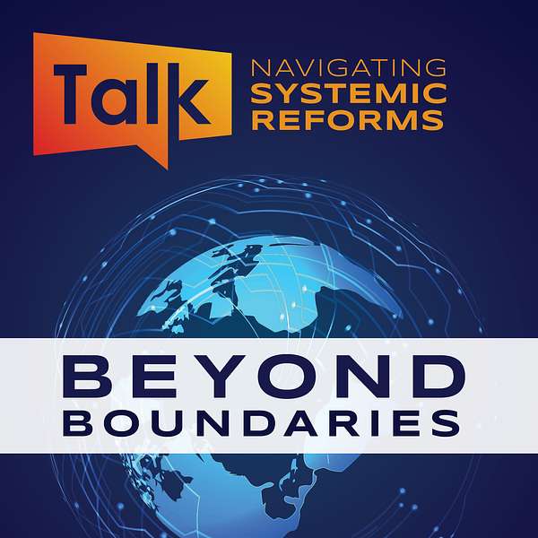 Beyond Boundaries: Navigating Systemic Reforms Podcast Artwork Image