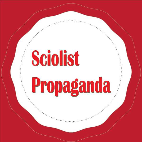 Sciolist Propaganda Podcast Artwork Image
