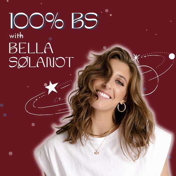 100% BS with Bella Solanot Podcast Artwork Image