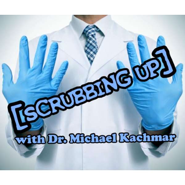 SCRUBBING UP WITH DR MICHAEL KACHMAR, DPM Podcast Artwork Image