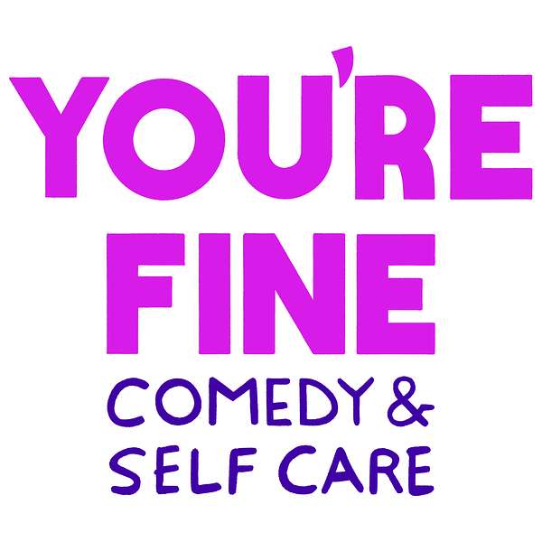 You're Fine! Podcast Artwork Image