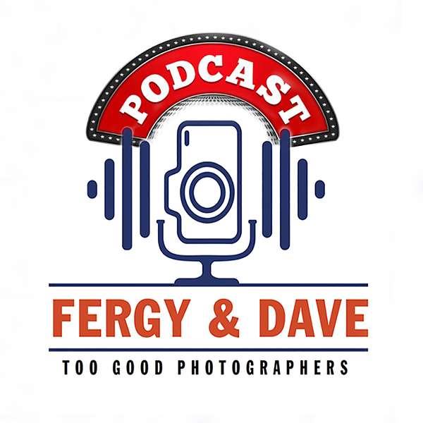 Fergy & Dave Too Good Photographers Podcast Artwork Image