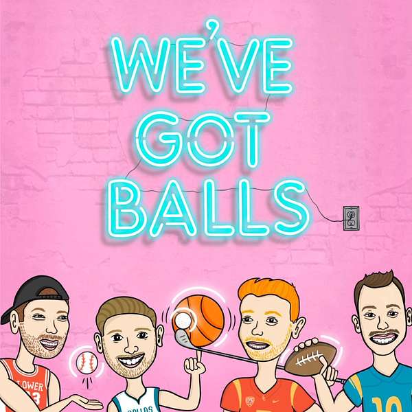 We've Got Balls Podcast Artwork Image
