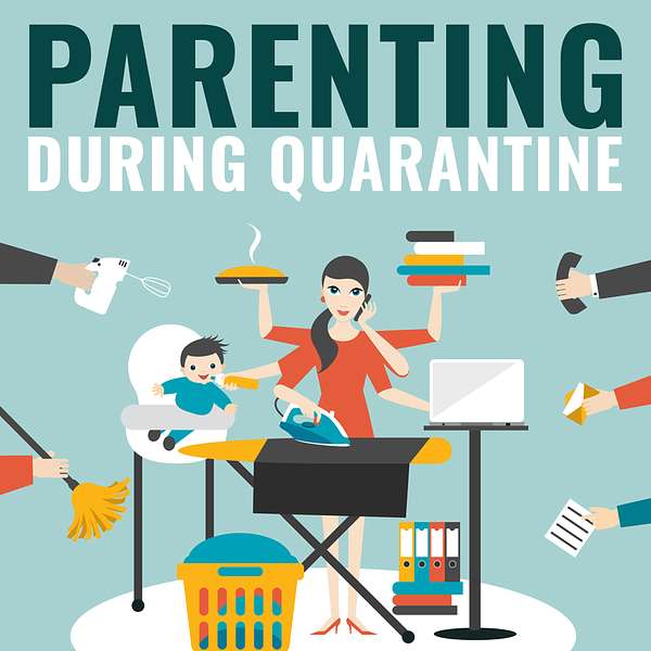 Parenting During Quarantine Podcast Artwork Image