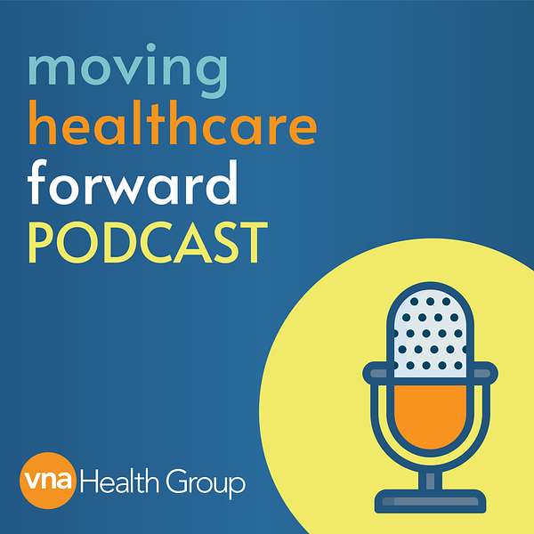 Moving Healthcare Forward Podcast Podcast Artwork Image