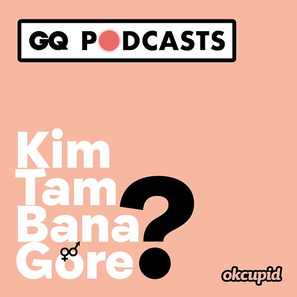 Kim Tam Bana Göre ? Podcast Artwork Image