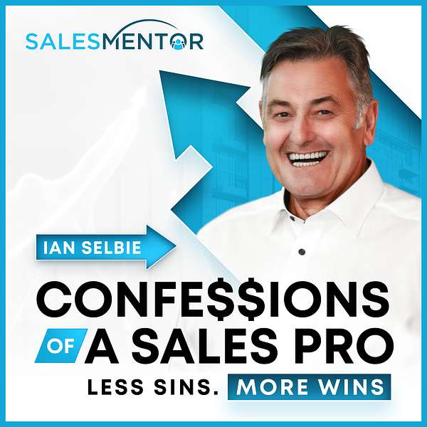 Confessions of a Sales Pro with Ian Selbie Podcast Artwork Image