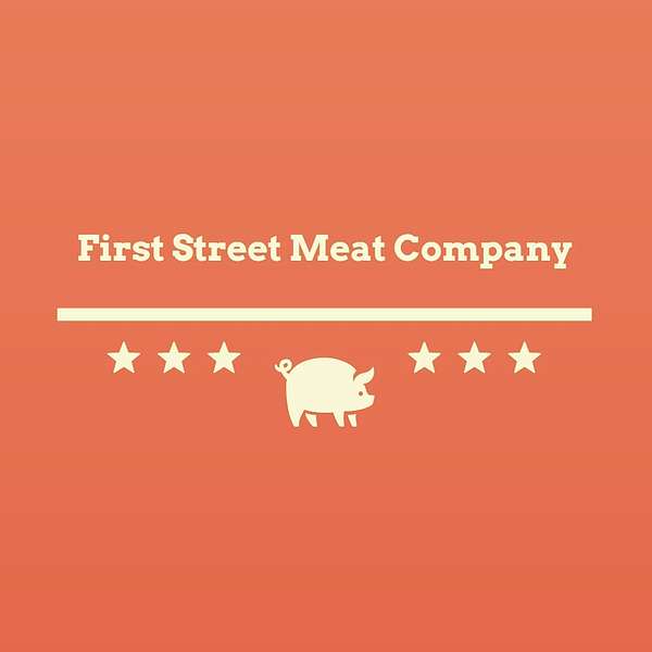 First Street Meat Company Podcast Artwork Image