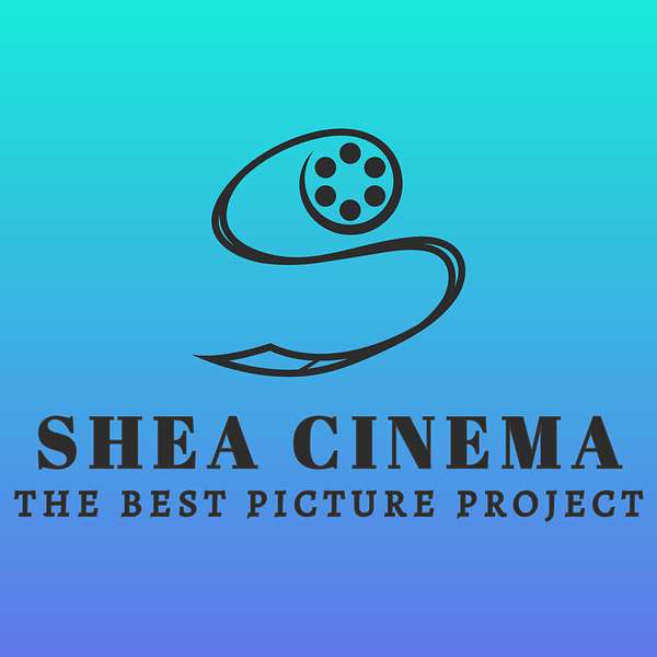Shea Cinema: The Best Picture Project Podcast Artwork Image