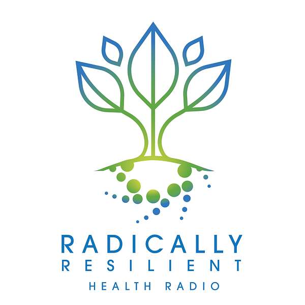Radically Resilient Health Podcast Artwork Image
