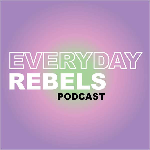 Everyday Rebels Podcast Podcast Artwork Image