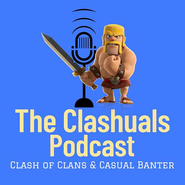 The Clashuals: A Clash of Clans Podcast Podcast Artwork Image