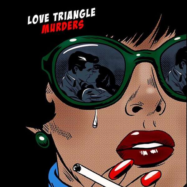 Love Triangle Murders Podcast Artwork Image