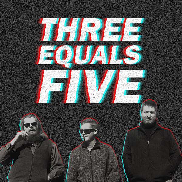 Three Equals Five Podcast Artwork Image