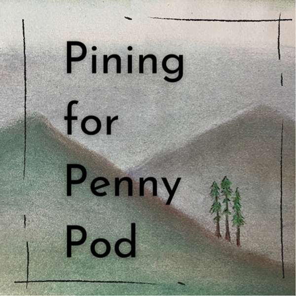 Pining for Penny Podcast Artwork Image