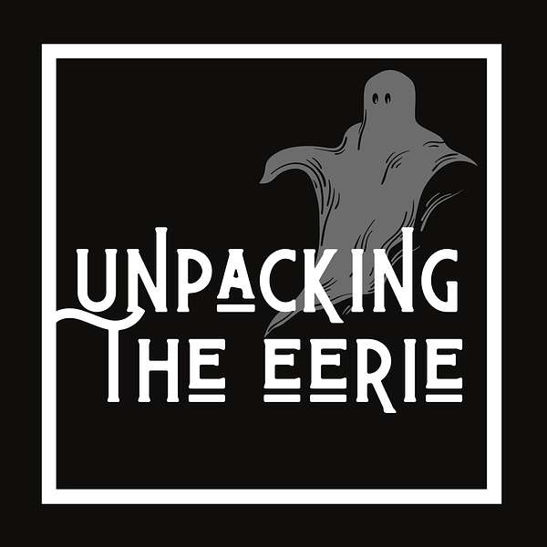 Unpacking The Eerie  Podcast Artwork Image
