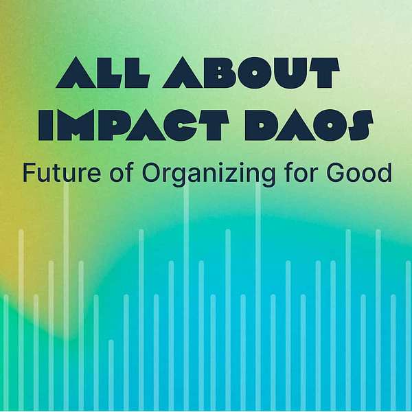All About Impact DAOs Podcast Artwork Image
