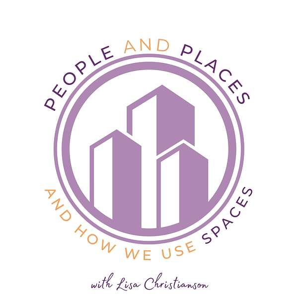 People and Places and How We Use Spaces Podcast Artwork Image