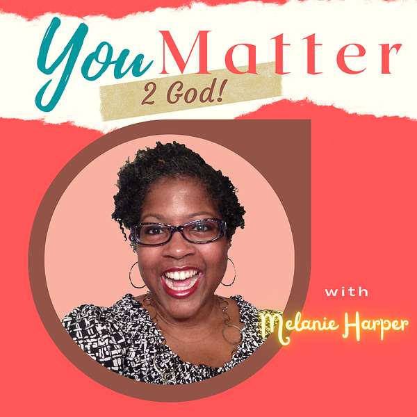 You Matter 2 God!  Podcast Artwork Image