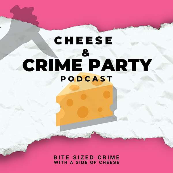 Cheese & Crime Party Podcast Artwork Image