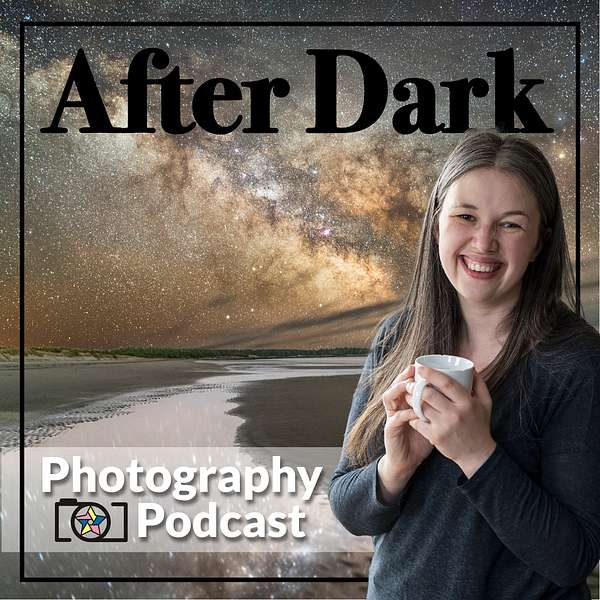 After Dark Photography Podcast Podcast Artwork Image