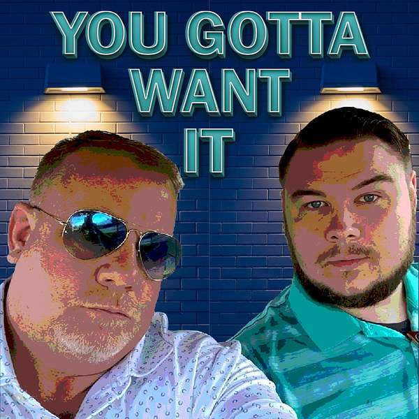 You Gotta Want It Podcast Artwork Image