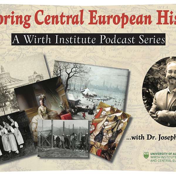 Exploring Central European History: A Wirth Institute Podcast with Joseph F. Patrouch Podcast Artwork Image