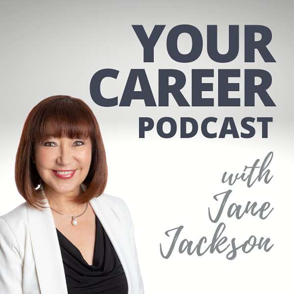 Your Career Podcast with Jane Jackson Podcast Artwork Image