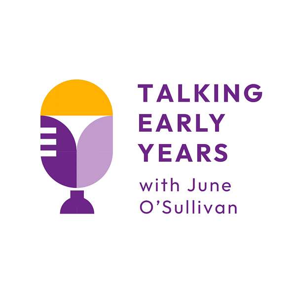 Talking Early Years with June O'Sullivan Podcast Artwork Image