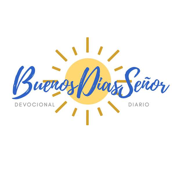 Buenos Dias Señor Podcast Podcast Artwork Image