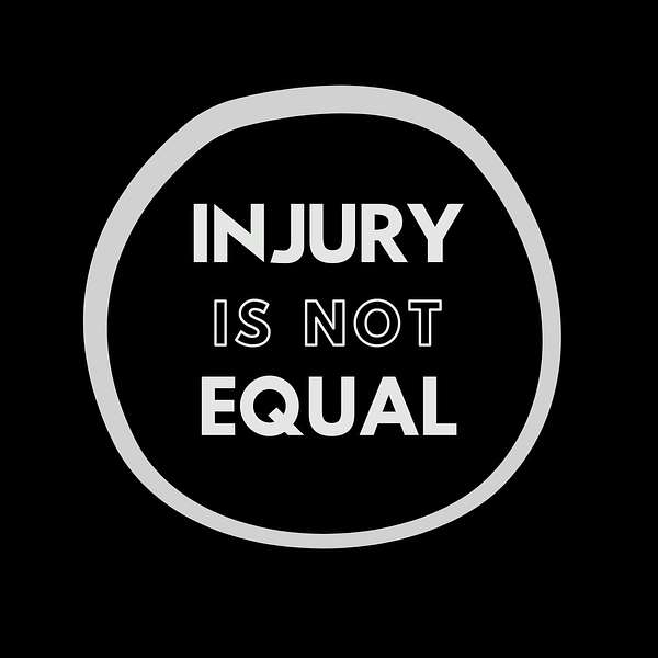 Injury is NOT Equal Podcast Artwork Image